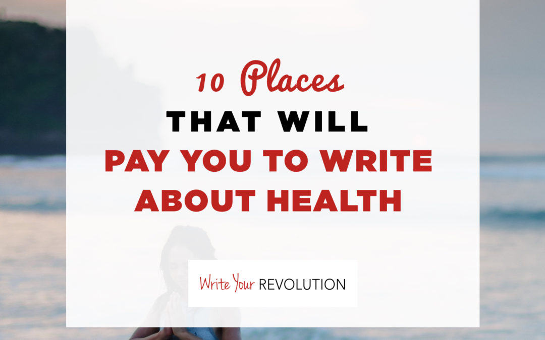 10 Places That Will Pay You to Write About Health