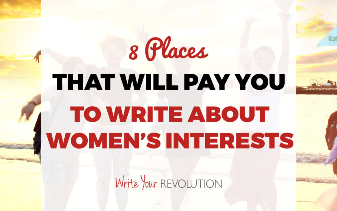 8 Places That Will Pay You to Write About Women’s Interests