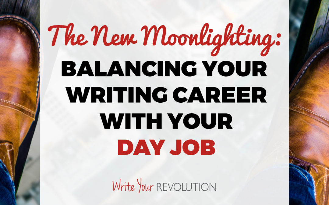 The New Moonlighting: Balancing Your Writing Career with Your Day Job