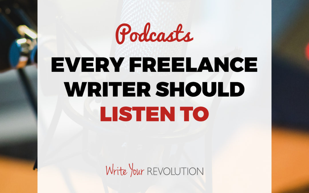 7 Podcasts Every Freelance Writer Should Listen To