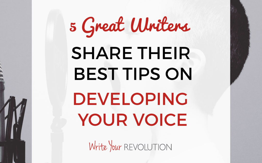 5 Great Writers Share Their Best Tips on Developing Your Voice