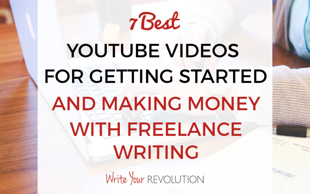 7 Best YouTube Videos for Getting Started and Making Money with Freelance Writing